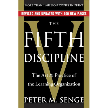 The Fifth Discipline: The Art & Practice of the Learning Organization