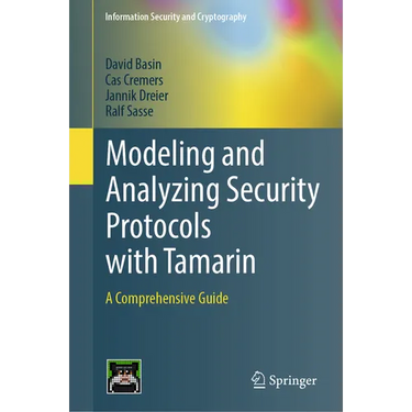 Modeling and Analyzing Security Protocols with Tamarin: A Comprehensive Guide