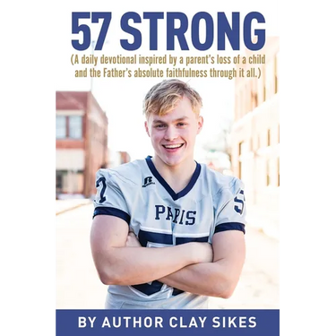 57 Strong: (A daily devotional inspired by a parent's loss of a child and the Father's absolute faithfulness through it all.)