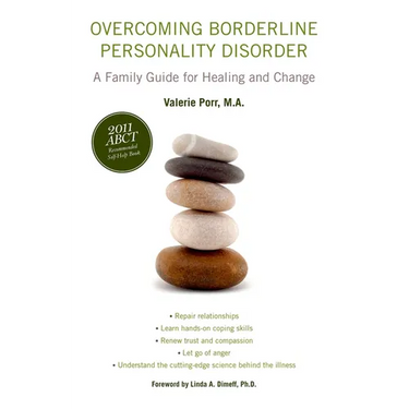 Overcoming Borderline Personality Disorder: A Family Guide for Healing and Change