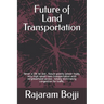 Future of Land Transportation: Never a life be lost, future gravity power ready, very high speed mass transportation with neighborhood access, totally