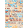The Evolution of Human Settlements: From Pleistocene Origins to Anthropocene Prospects