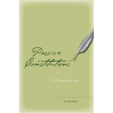 Passive Constitutions or 7 1/2 Times Bartleby