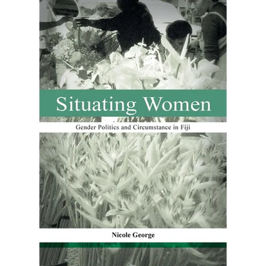Situating Women: Gender Politics and Circumstance in Fiji
