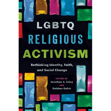 LGBTQ Religious Activism: Rethinking Identity, Faith, and Social Change