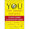 You: The Smart Patient: An Insider's Handbook for Getting the Best Treatment