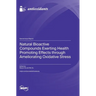 Natural Bioactive Compounds Exerting Health Promoting Effects through Ameliorating Oxidative Stress