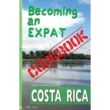Becoming an Expat COOKBOOK: Costa Rica