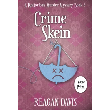 Crime Skein: A Knitorious Murder Mystery