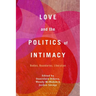 Love and the Politics of Intimacy: Bodies, Boundaries, Liberation