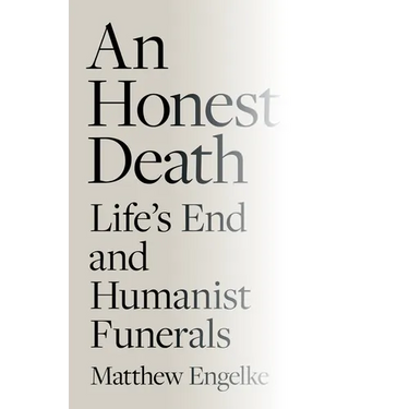 An Honest Death: Life's End and Humanist Funerals
