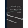 A Treatise on Plane Trigonometry