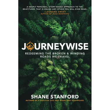 Journeywise: Redeeming the Broken & Winding Roads We Travel (the Eight Blessings of the Beatitudes of Jesus)