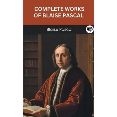 Complete Works of Blaise Pascal (Grapevine edition)