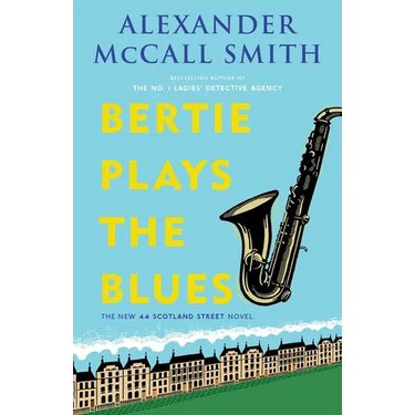 Bertie Plays the Blues: 44 Scotland Street Series (7)