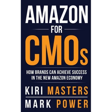 Amazon For CMOs: How Brands Can Achieve Success in the New Amazon Economy