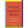 Normal, Imperfect Heroes: The 'Failures' God Used to Teach Us about Leadership