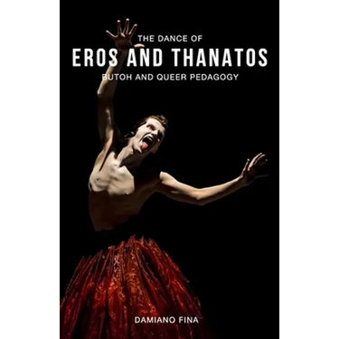 The Dance of Eros and Thanatos: Butoh and Queer Pedagogy