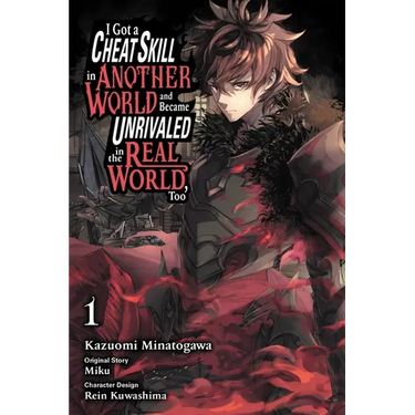 I Got a Cheat Skill in Another World and Became Unrivaled in the Real World, Too, Vol. 1 (Manga): Volume 1