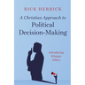 A Christian Approach to Political Decision-Making