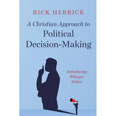 A Christian Approach to Political Decision-Making