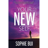 Your New Self: How to Use Lies to Manipulate Lies and Create the Life You Desire