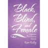 Black, Blind, and Female: Inspiration to Overcome Obstacles