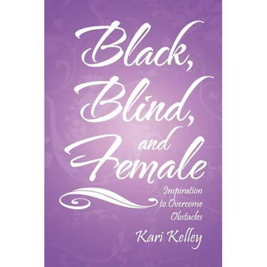 Black, Blind, and Female: Inspiration to Overcome Obstacles