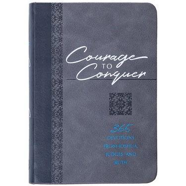 Courage to Conquer: 365 Devotions from Joshua, Judges, and Ruth