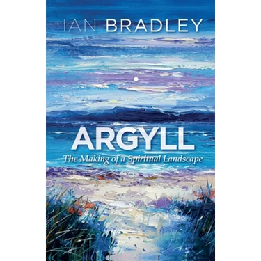 Argyll: The Making of a Spiritual Landscape