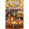 Forget the Alamo!: The Lone Star Reloaded Series Book 1
