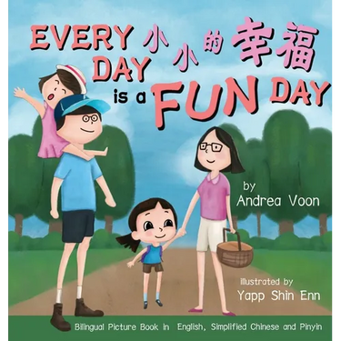 Every Day is a Fun Day 小小的幸福: Bilingual Picture Book in English, Simplified Chinese and Pinyin
