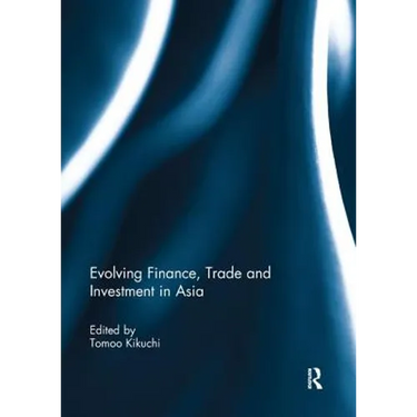 Evolving Finance, Trade and Investment in Asia