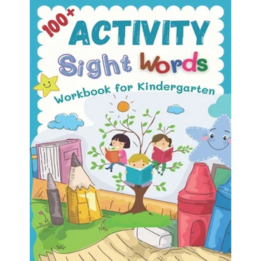 100+ Activity Sight Words Workbook for Kindergarten: My first step learning to read trace and write level books. Easy practice full 100 sight words ki