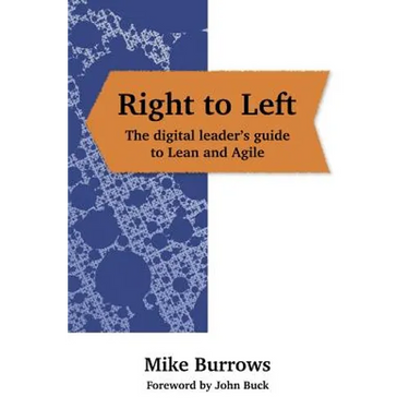 Right to Left: The digital leader's guide to Lean and Agile