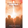 How to Reach the Masses: Seasoned Pastors Expound on the Seven Pillars