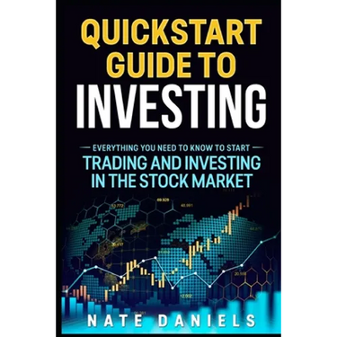 Stock Market Quickstart Guide: Everything You Need To Know To Start Trading And Investing In The Stock Market