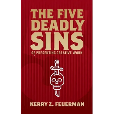 The Five Deadly Sins of Presenting Creative Work