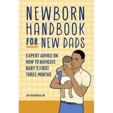 Newborn Handbook for New Dads: Expert Advice on How to Navigate Baby's First Three Months