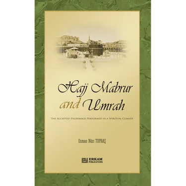 Hajj Mabrur and Umrah - The accepted Pilgrimage performed in a spiritual climate