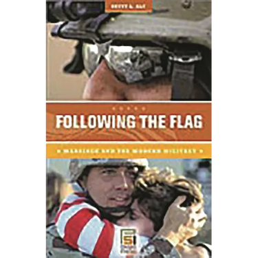 Following the Flag: Marriage and the Modern Military