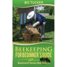 Beekeeping for Beginner's Guide: Backyard Honey Bee Basics