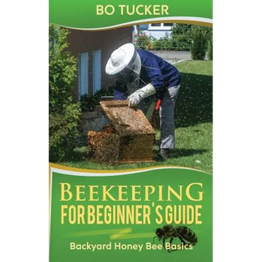 Beekeeping for Beginner's Guide: Backyard Honey Bee Basics