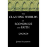 The Clashing Worlds of Economics and Faith