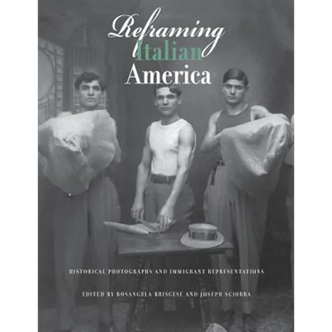 Reframing Italian America: Historical Photographs and Immigrant Representations