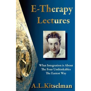 E-Therapy Lectures: What Integration is About, The Four Unthinkables and The Easiest Way