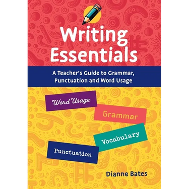 Writing Essentials: A Teacher's Guide to Grammar, Punctuation and Word Usage
