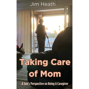 Taking Care of Mom: A Son's Perspective on Being A Caregiver