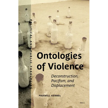Ontologies of Violence: Deconstruction, Pacifism, and Displacement