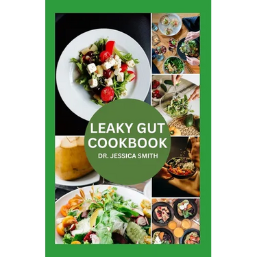 Leaky Gut Cookbook: Healthy Recipes For Prevention, Management and Heal your Gut